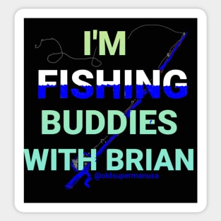 I'm Fishing Buddies With Brian Sticker